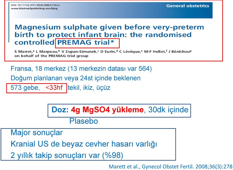 içinde Plasebo Major sonuçlar Kranial US de beyaz cevher hasarı varlığı 2