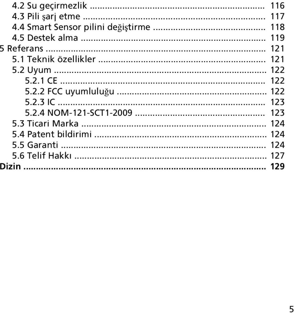 .. 122 5.2.2 FCC uyumluluğu... 122 5.2.3 IC... 123 5.2.4 NOM-121-SCT1-2009... 123 5.3 Ticari Marka.