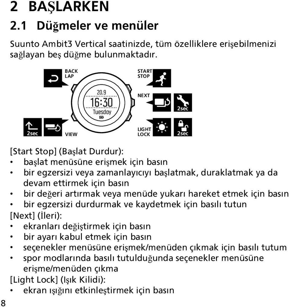 ettirmek için basın bir değeri artırmak veya menüde yukarı hareket etmek için basın bir egzersizi durdurmak ve kaydetmek için basılı tutun [Next] (İleri): ekranları değiştirmek için basın bir