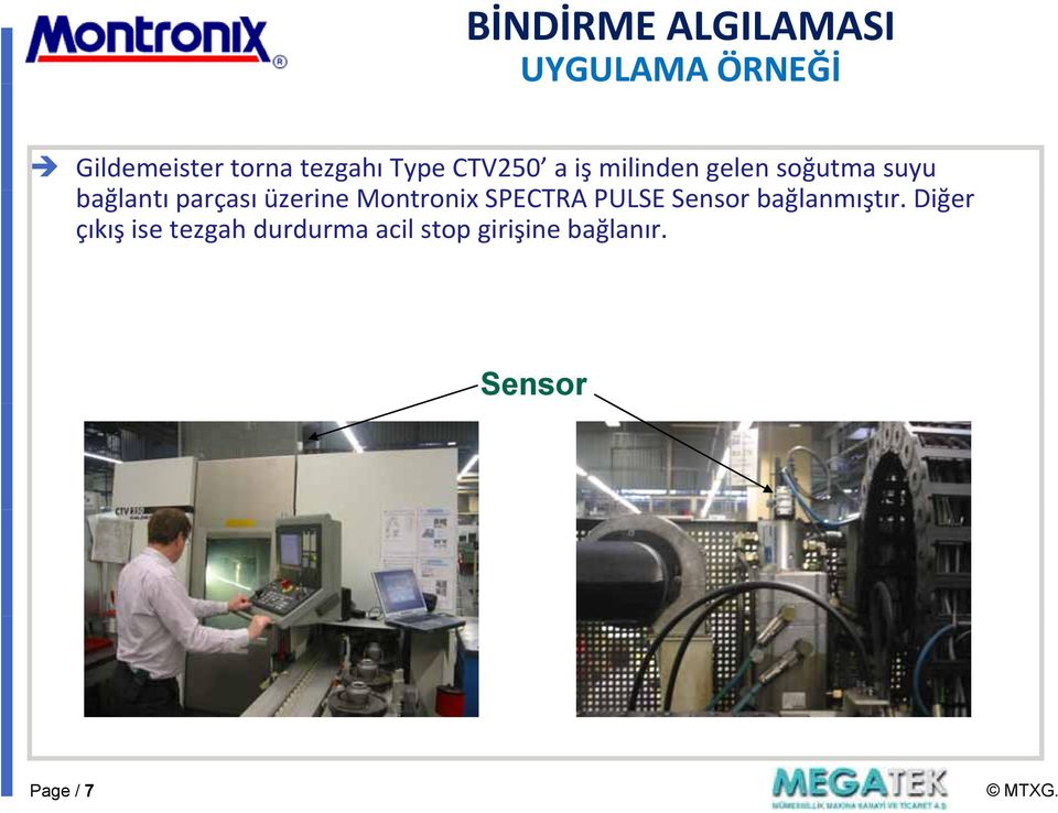 üzerine Montronix SPECTRA PULSE Sensor bağlanmıştır.