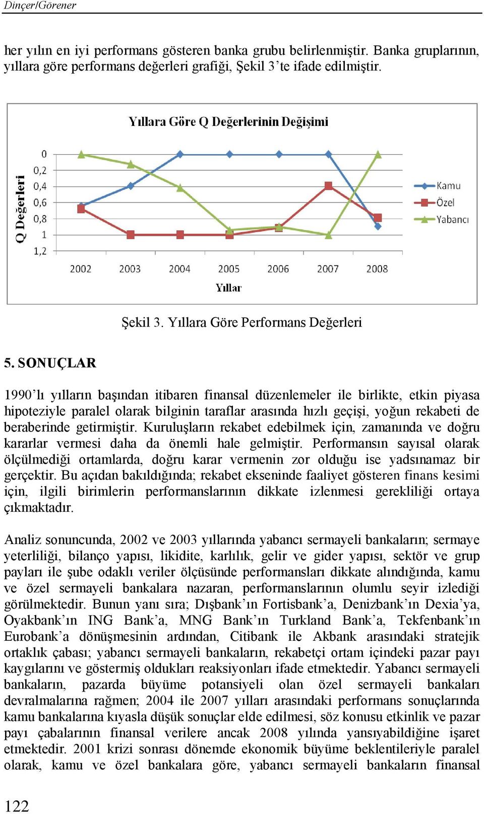 getirmiştir. Kuruluşların rekabet edebilmek için, zamanında ve doğru kararlar vermesi daha da önemli hale gelmiştir.