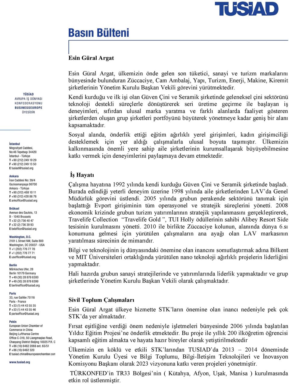 Kendi kurduğu ve ilk işi olan Güven Çini ve Seramik şirketinde geleneksel çini sektörünü teknoloji destekli süreçlerle dönüştürerek seri üretime geçirme ile başlayan iş deneyimleri, sıfırdan ulusal