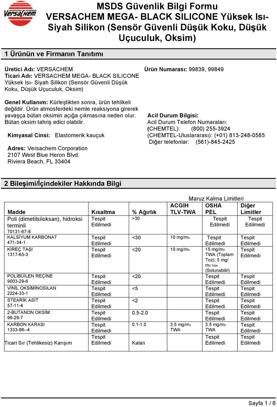 Kimyasal Cinsi: Elastomerik kauçuk Adres: Versachem Corporation 2107 West Blue Heron Blvd.