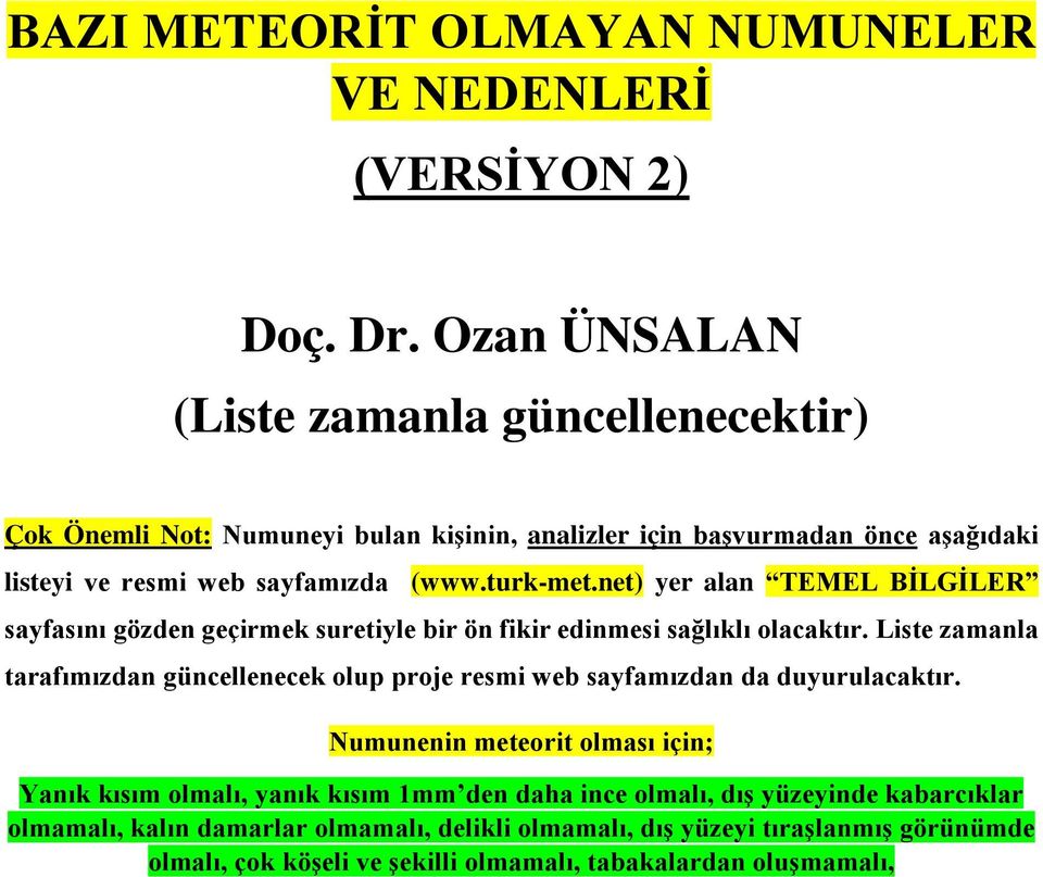 net) yer alan TEMEL BİLGİLER sayfasını gözden geçirmek suretiyle bir ön fikir edinmesi sağlıklı olacaktır.