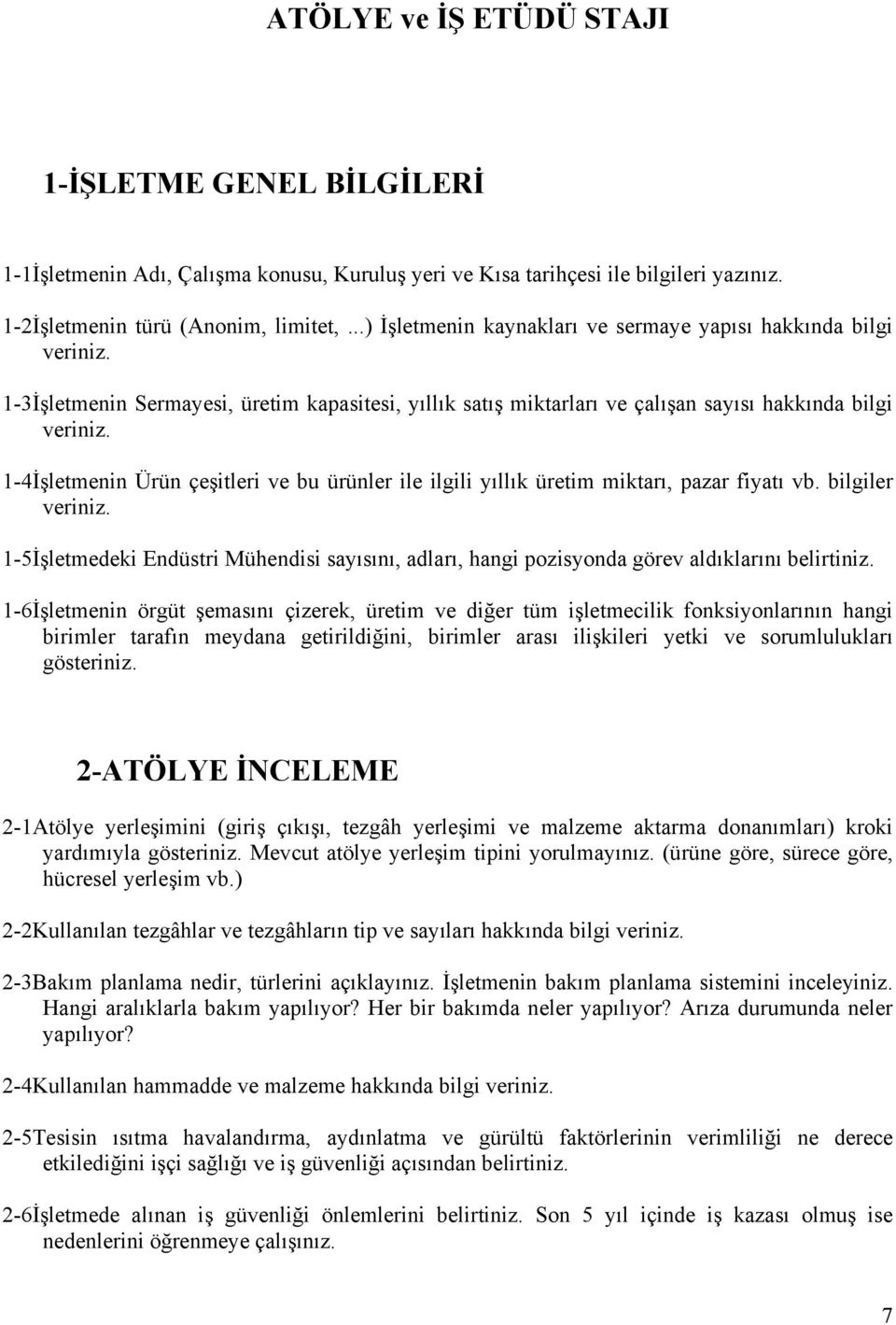 1-4İşletmenin Ürün çeşitleri ve bu ürünler ile ilgili yıllık üretim miktarı, pazar fiyatı vb. bilgiler veriniz.