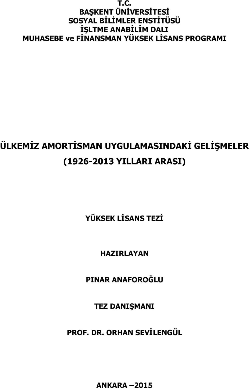 UYGULAMASINDAKİ GELİŞMELER (1926-2013 YILLARI ARASI) YÜKSEK LİSANS TEZİ