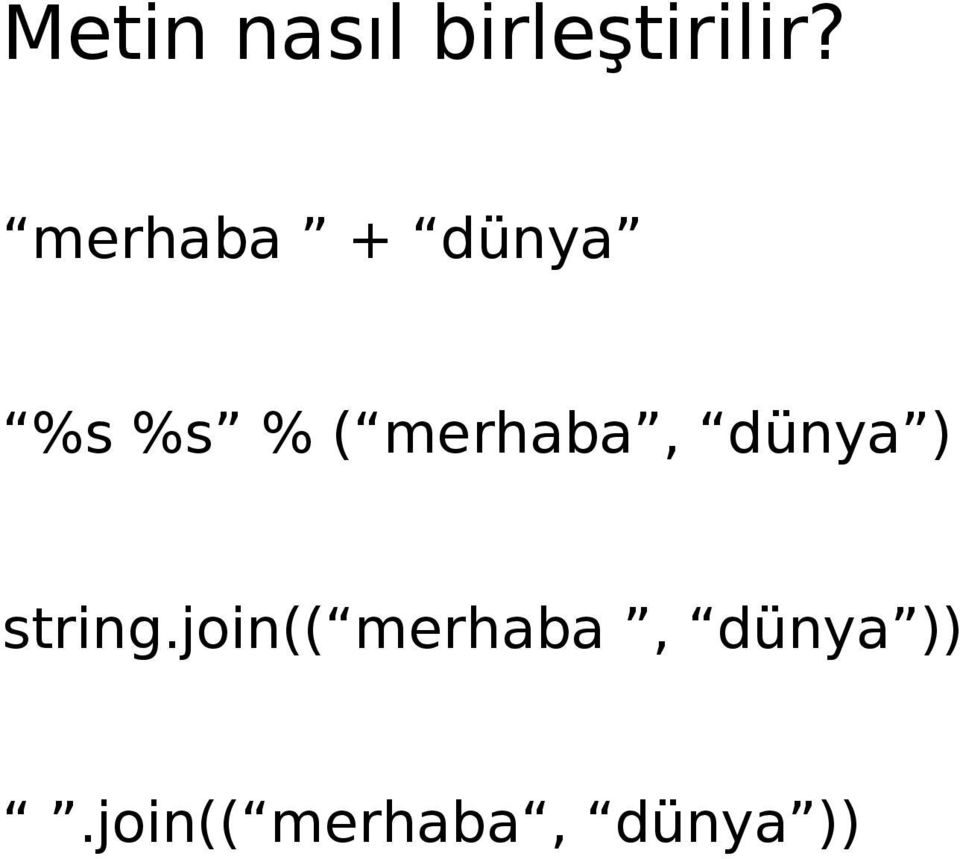 merhaba, dünya ) string.