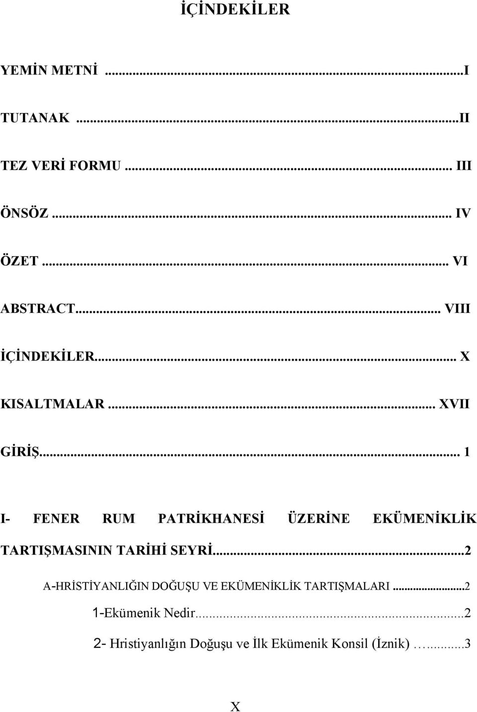 .. 1 I- FENER RUM PATRİKHANESİ ÜZERİNE EKÜMENİKLİK TARTIŞMASININ TARİHİ SEYRİ.