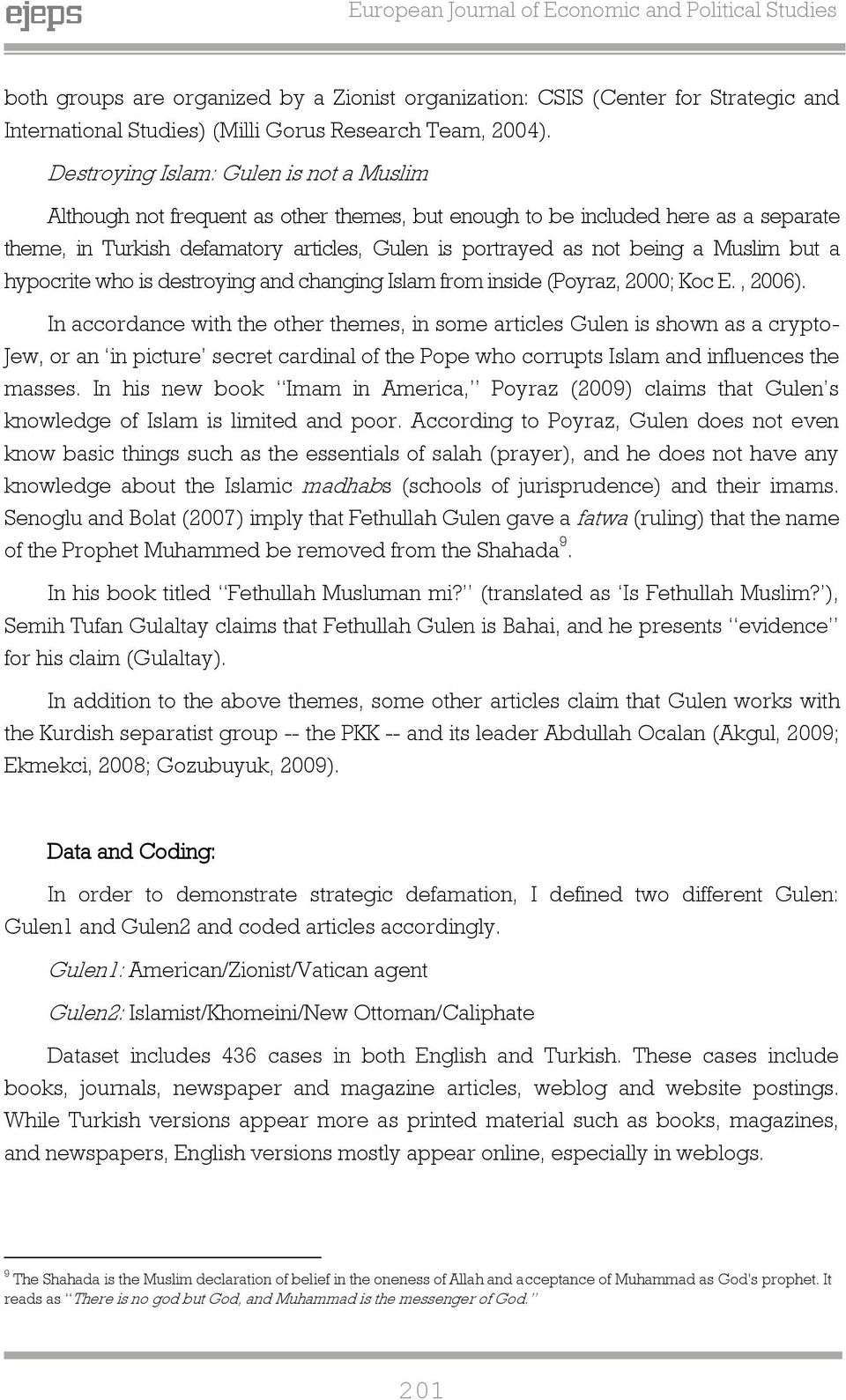 but a hypocrite who is destroyin and chanin Islam from inside (Poyraz, 2000; Koc E., 2006).