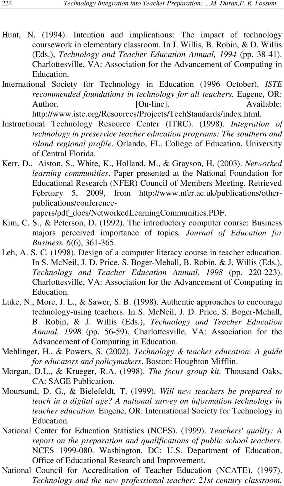 International Society for Technology in Education (1996 October). ISTE recommended foundations in technology for all teachers. Eugene, OR: Author. [On-line]. Available: http://www.iste.
