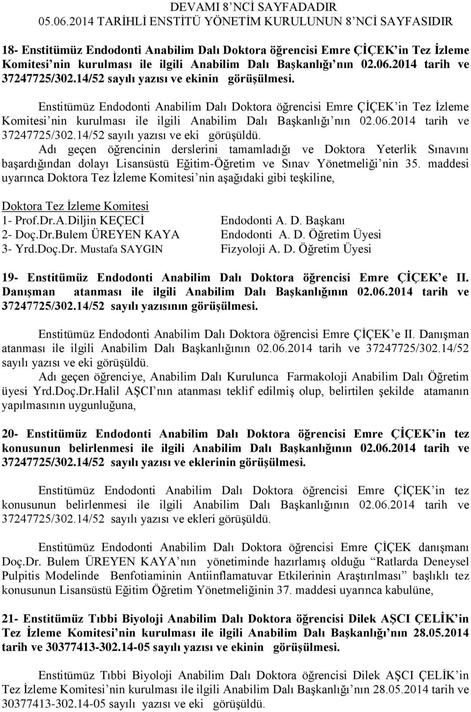 nın 02.06.2014 tarih ve 37247725/302.14/52 sayılı yazısı ve ekinin görüşülmesi.