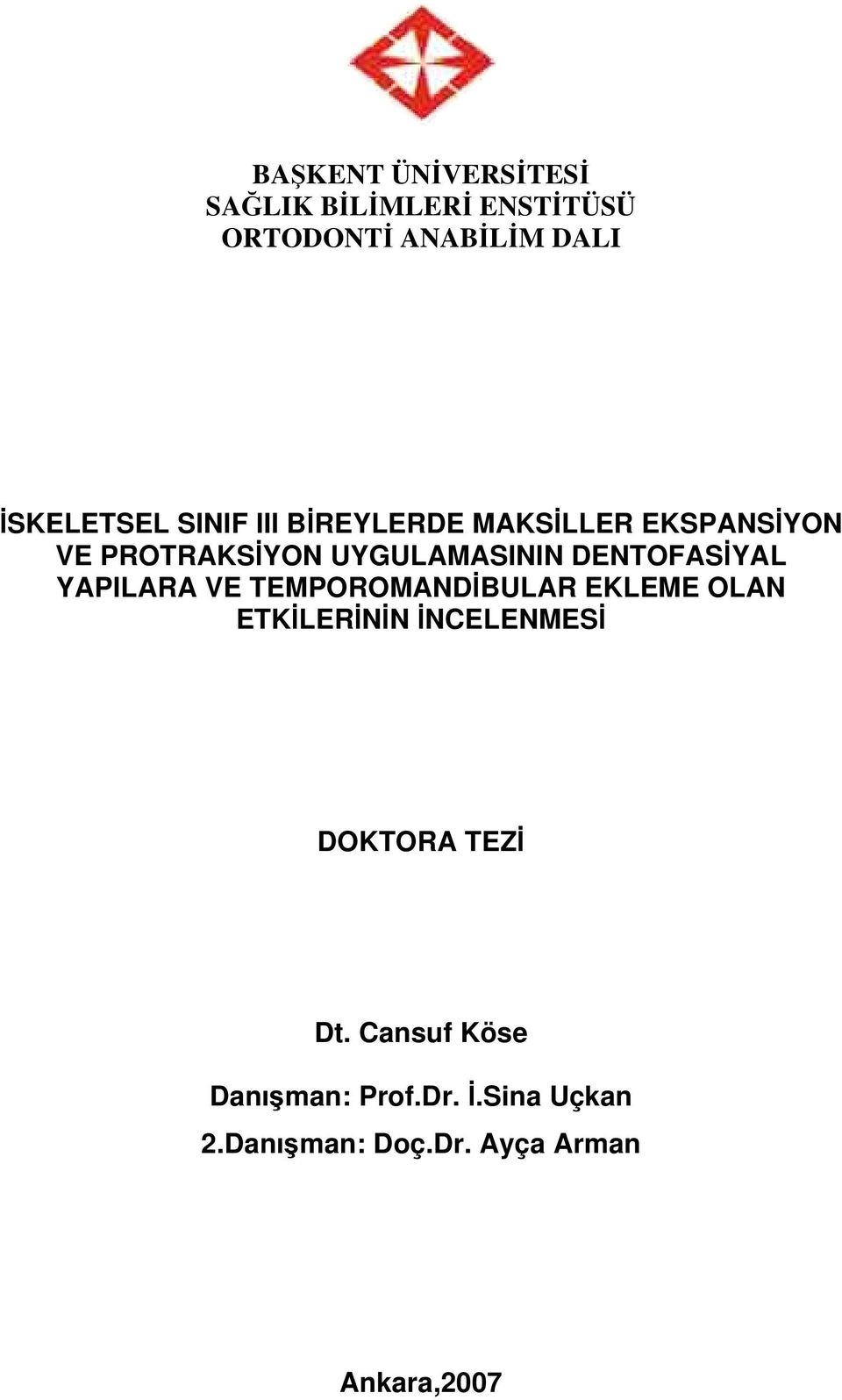 DENTOFASİYAL YAPILARA VE TEMPOROMANDİBULAR EKLEME OLAN ETKİLERİNİN İNCELENMESİ