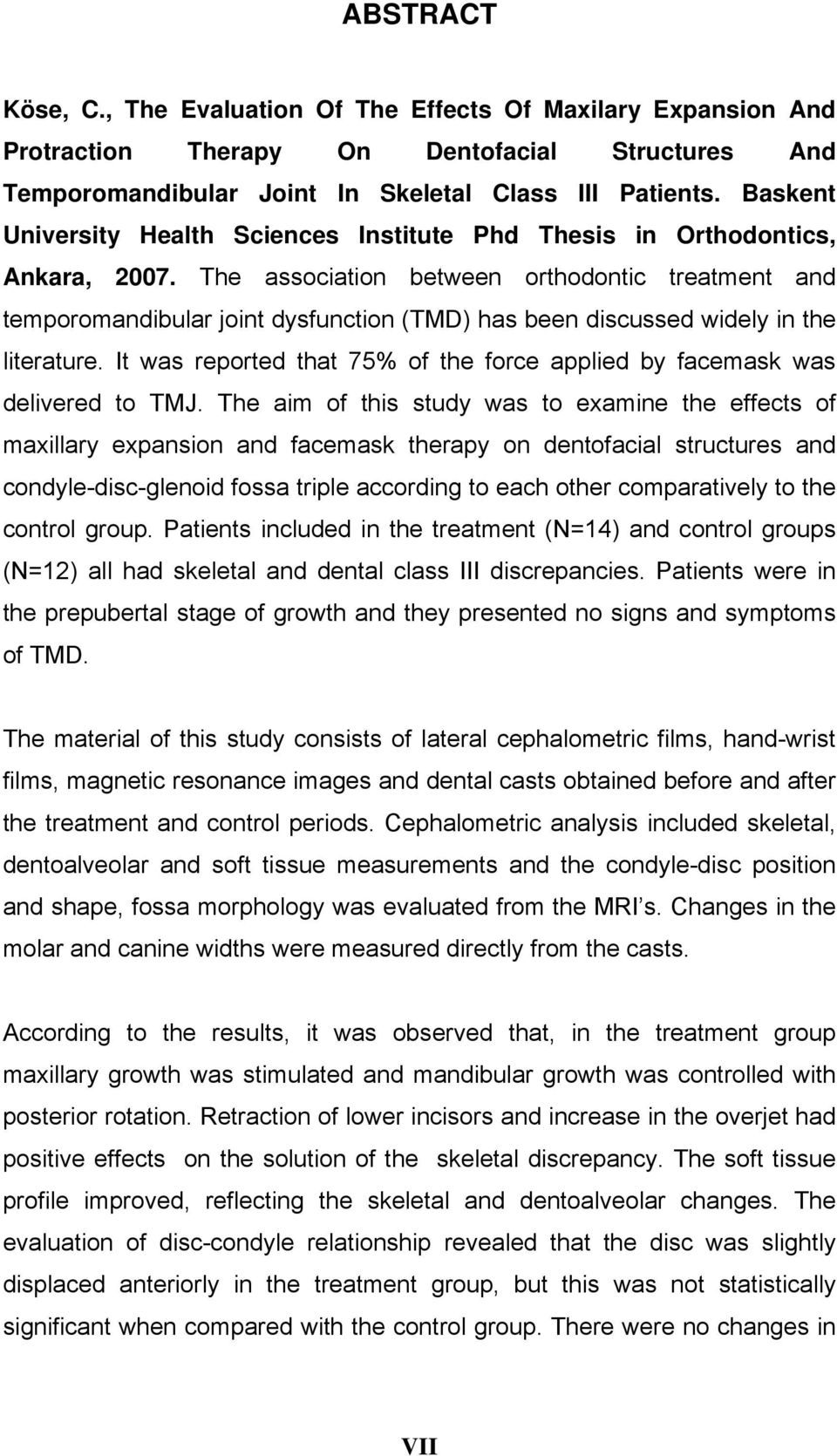 The association between orthodontic treatment and temporomandibular joint dysfunction (TMD) has been discussed widely in the literature.