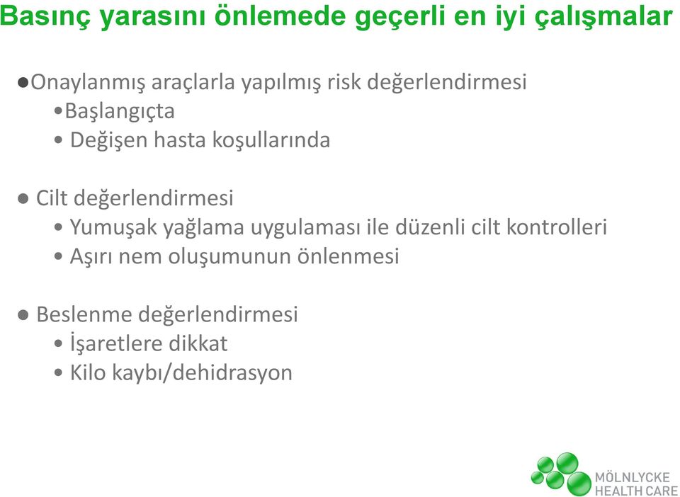 değerlendirmesi Yumuşak yağlama uygulaması ile düzenli cilt kontrolleri Aşırı