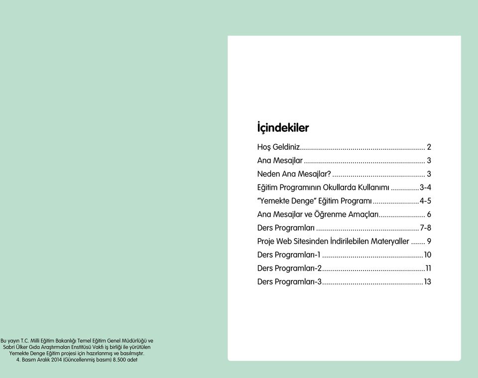 .. 9 Ders Programları-1...10 Ders Programları-2...11 Ders Programları-3...13 Bu yayın T.C.