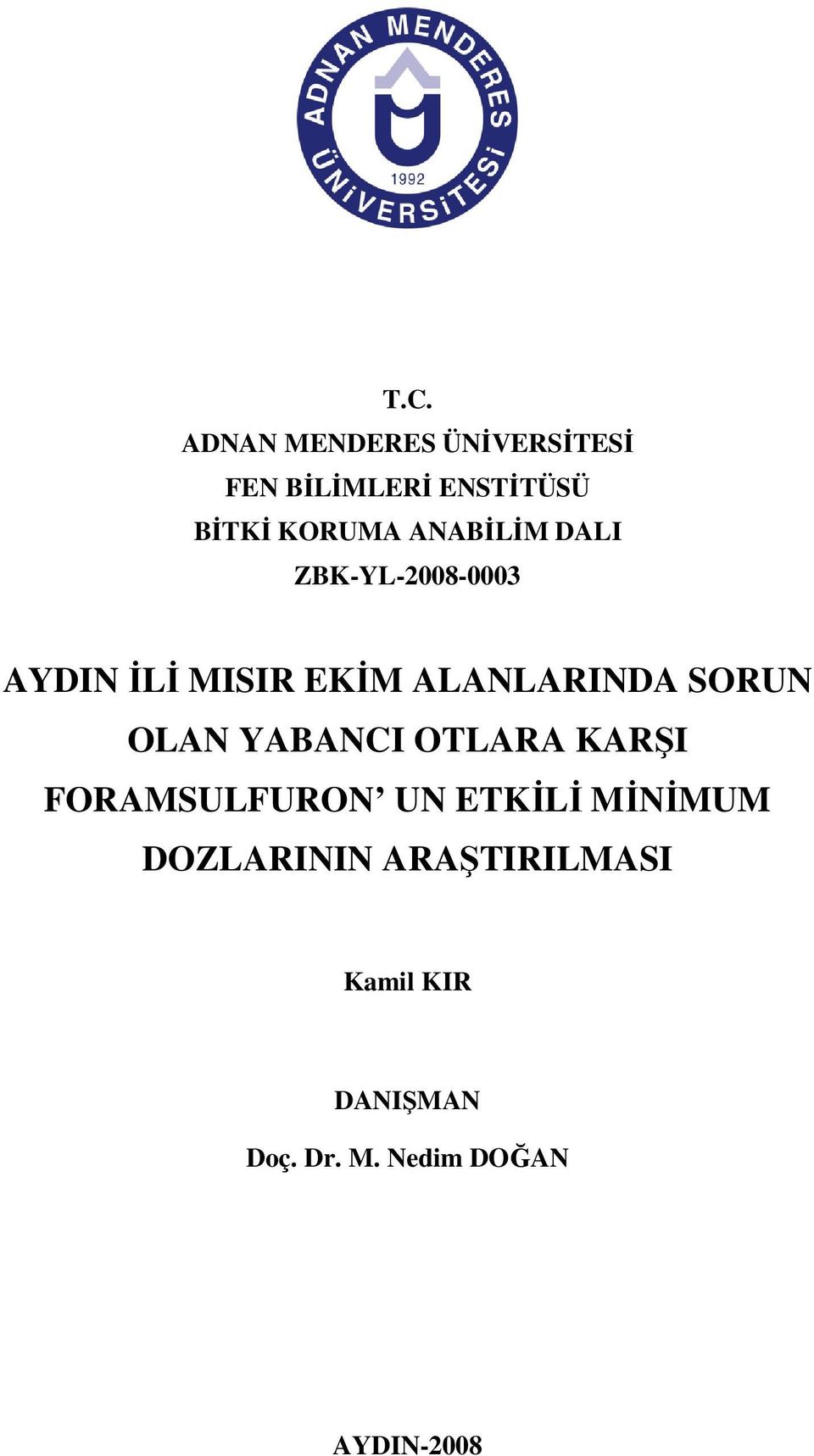 ALANLARINDA SORUN OLAN YABANCI OTLARA KARŞI FORAMSULFURON UN ETKİLİ