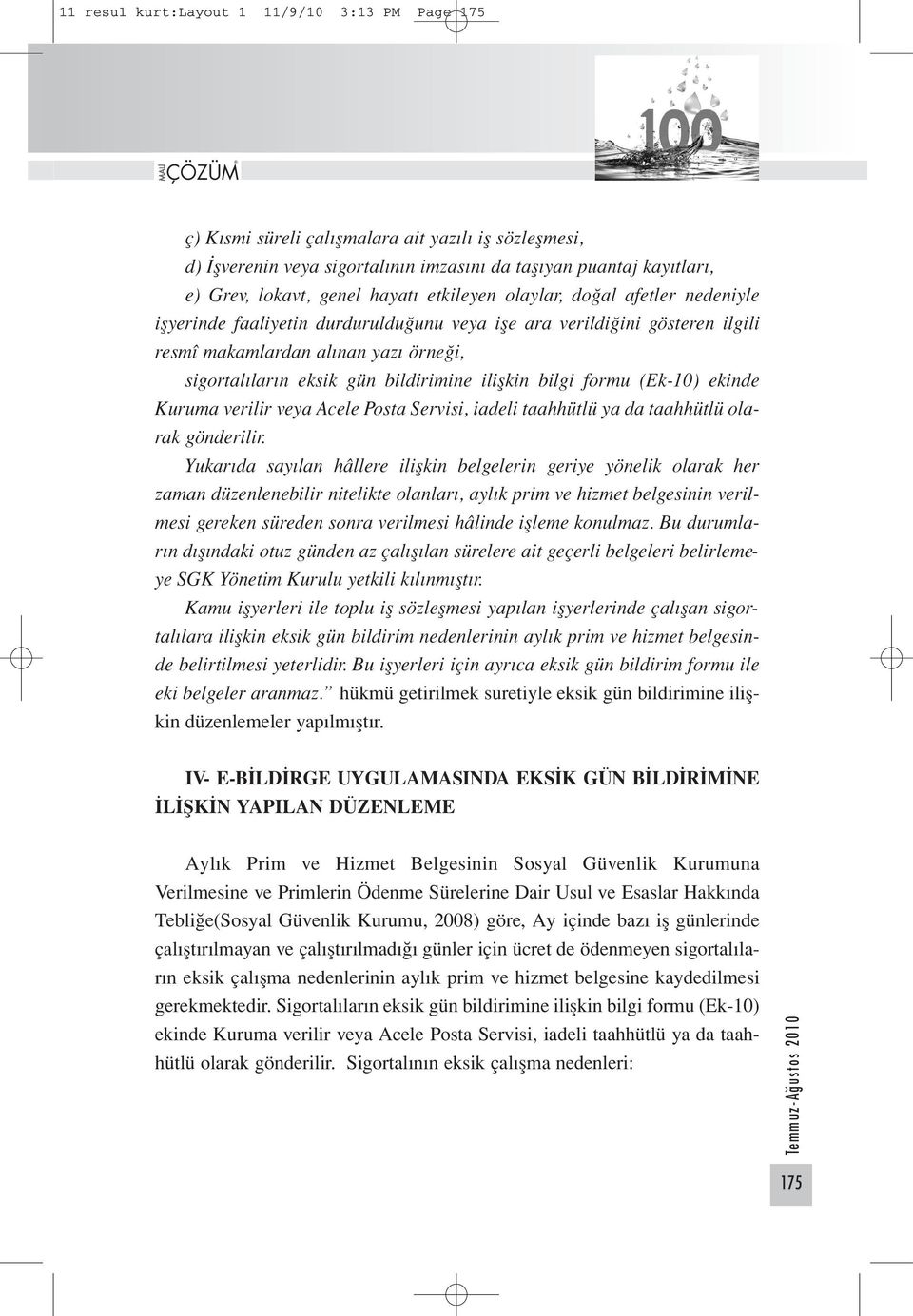 bildirimine ilişkin bilgi formu (Ek-10) ekinde Kuruma verilir veya Acele Posta Servisi, iadeli taahhütlü ya da taahhütlü olarak gönderilir.