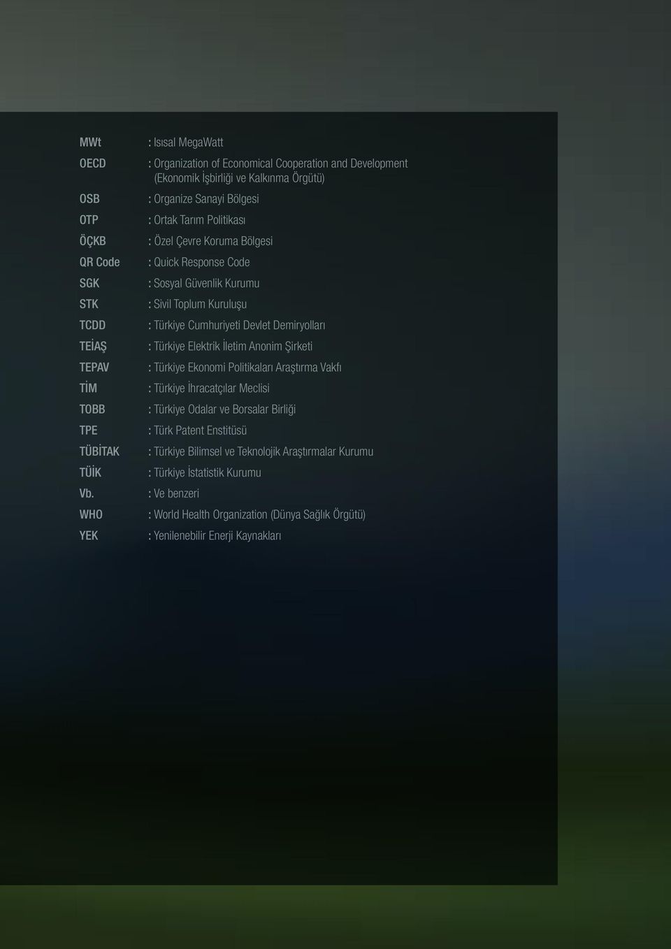 Koruma Bölgesi : Quick Response Code : Sosyal Güvenlik Kurumu : Sivil Toplum Kuruluşu : Türkiye Cumhuriyeti Devlet Demiryolları : Türkiye Elektrik İletim Anonim Şirketi : Türkiye Ekonomi