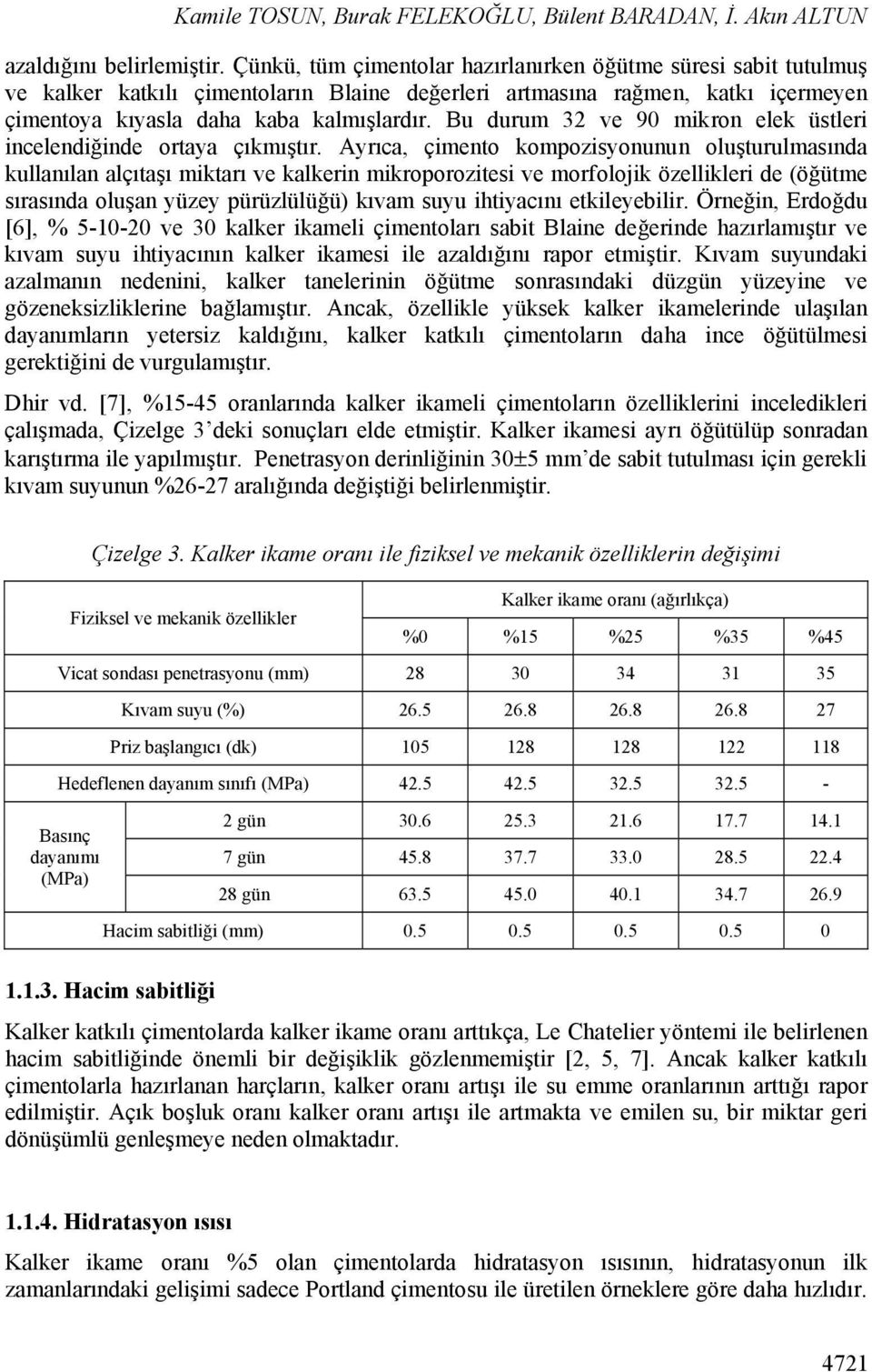 Bu durum 32 ve 90 mikron elek üstleri incelendiğinde ortaya çıkmıştır.