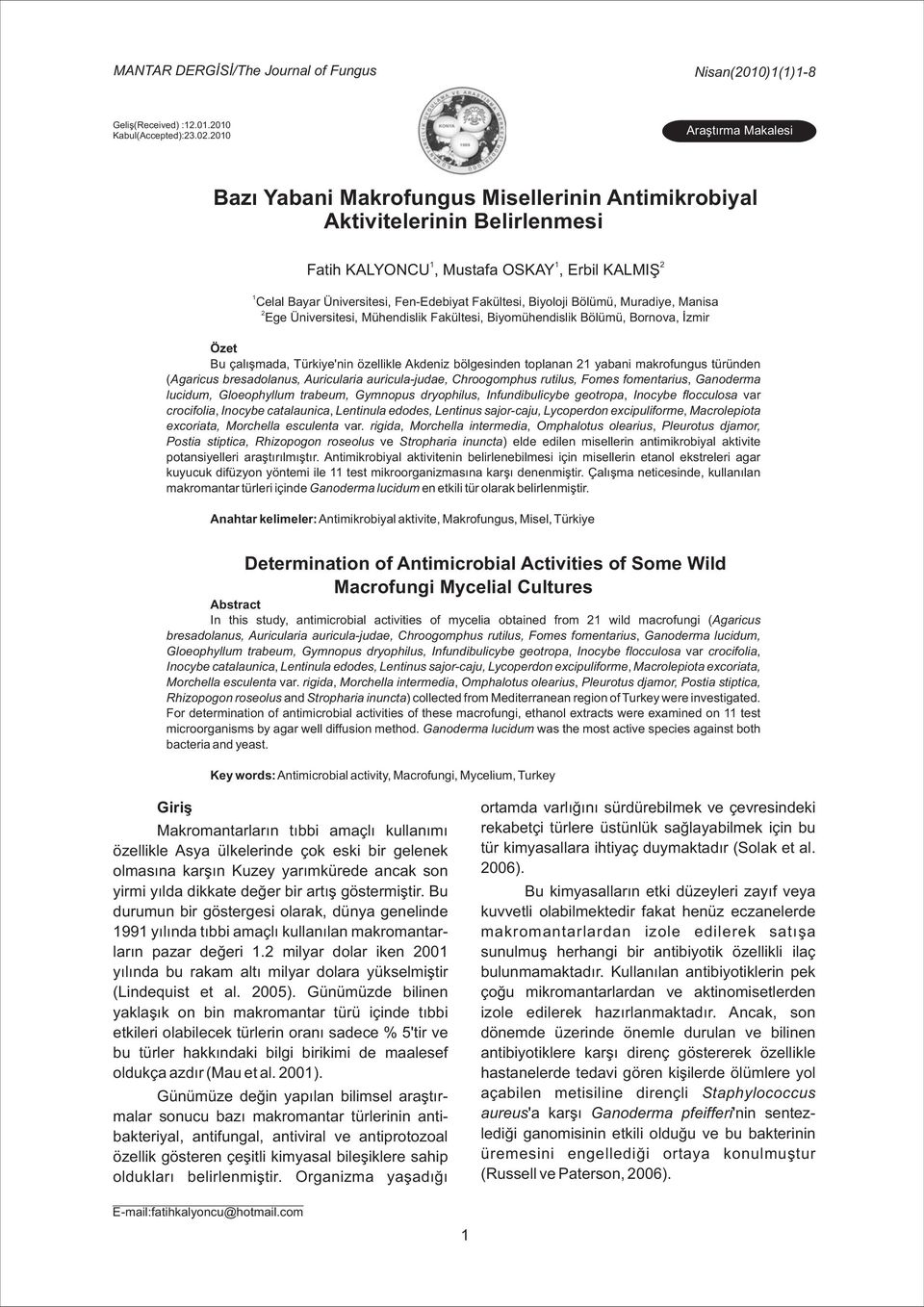 Fakültesi, Biyoloji Bölümü, Muradiye, Manisa 2 Ege Üniversitesi, Mühendislik Fakültesi, Biyomühendislik Bölümü, Bornova, İzmir 1 Özet Bu çalışmada, Türkiye'nin özellikle Akdeniz bölgesinden toplanan