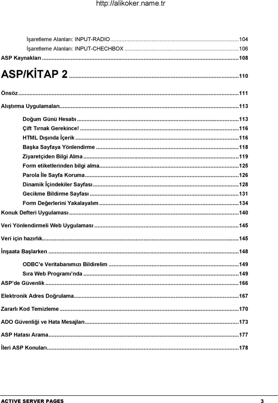 .. 126 Dinamik İçindekiler Sayfası... 128 Gecikme Bildirme Sayfası... 131 Form Değerlerini Yakalayalım... 134 Konuk Defteri Uygulaması... 140 Veri Yönlendirmeli Web Uygulaması... 145 Veri için hazırlık.
