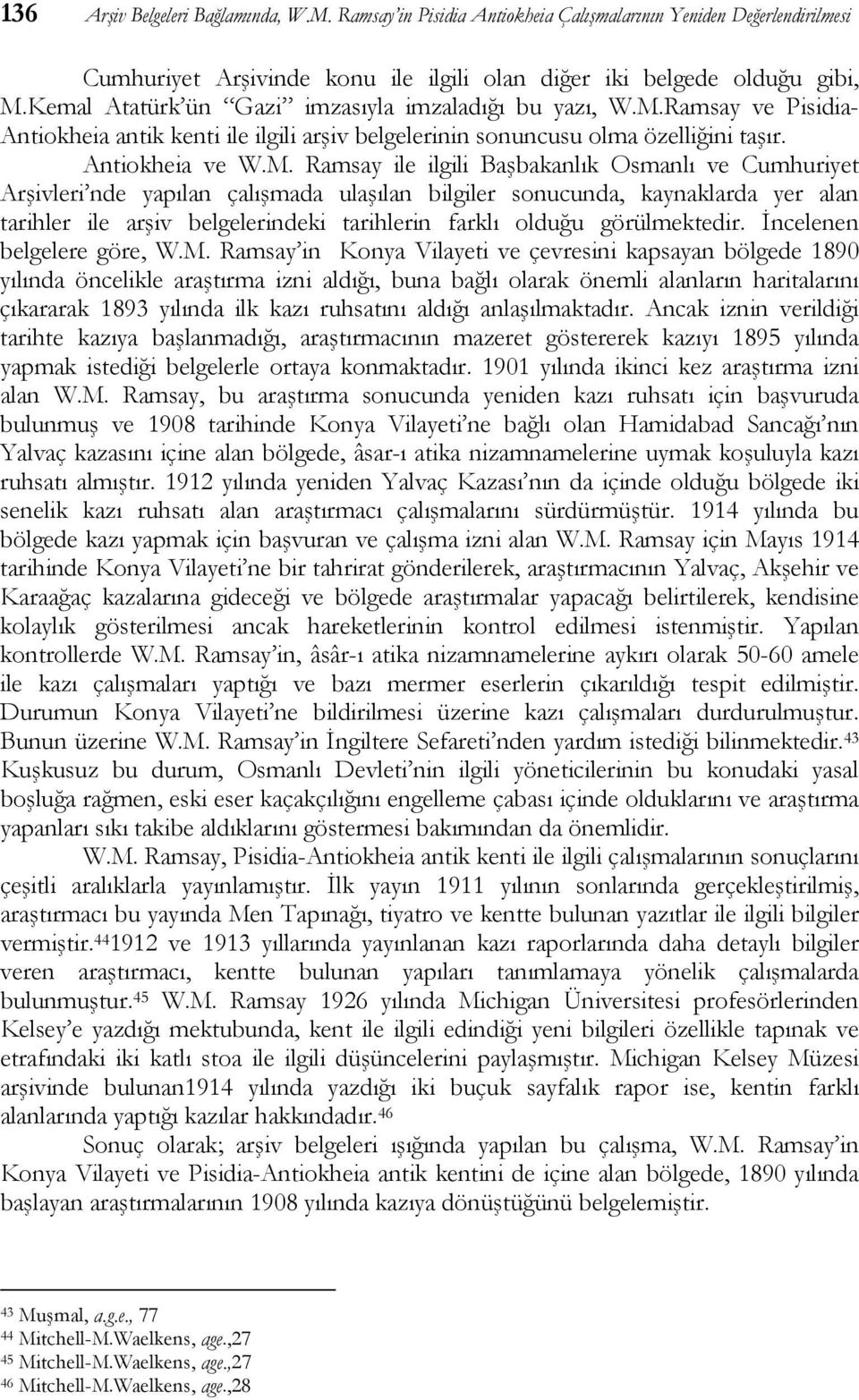 Ramsay ve Pisidia- Antiokheia antik kenti ile ilgili arşiv belgelerinin sonuncusu olma özelliğini taşır. Antiokheia ve W.M.