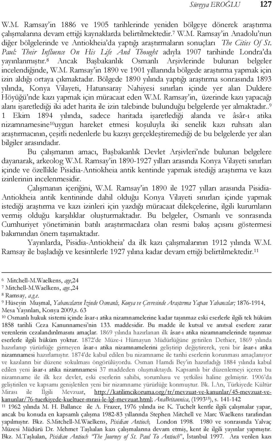 Ramsay in 1890 ve 1901 yıllarında bölgede araştırma yapmak için izin aldığı ortaya çıkmaktadır.