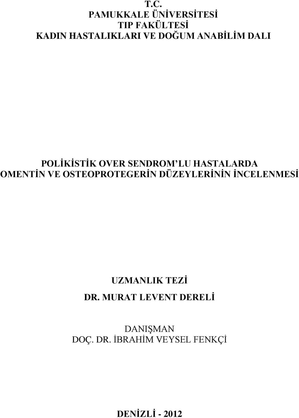 VE OSTEOPROTEGERİN DÜZEYLERİNİN İNCELENMESİ UZMANLIK TEZİ DR.