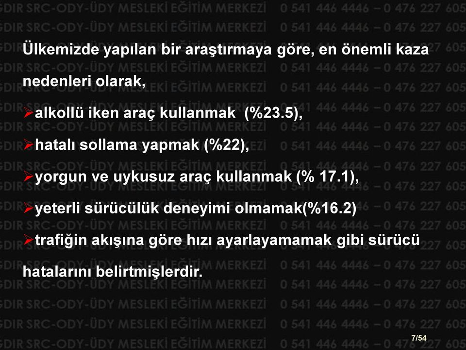 5), hatalı sollama yapmak (%22), yorgun ve uykusuz araç kullanmak (% 17.