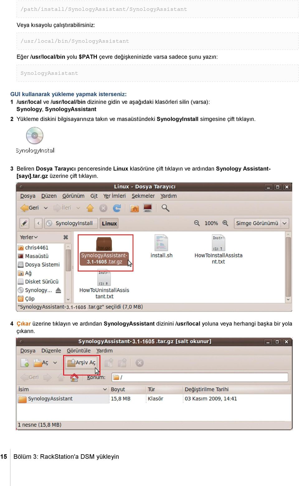 bilgisayarınıza takın ve masaüstündeki SynologyInstall simgesine çift tıklayın. 3 Beliren Dosya Tarayıcı penceresinde Linux klasörüne çift tıklayın ve ardından Synology Assistant- [sayı].tar.