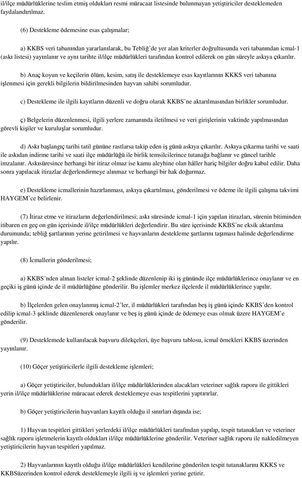 il/ilçe müdürlükleri tarafından kontrol edilerek on gün süreyle askıya çıkarılır.