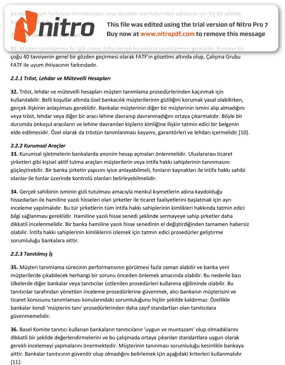 Bunların bir çoğu 40 tavsiyenin genel bir gözden geçirmesi olarak FATF'ın gözetimi altında olup, Çalışma Grubu FATF ile uyum ihtiyacının farkındadır. 2.2.1 Tröst, Lehdar ve Mütevelli Hesapları 32.