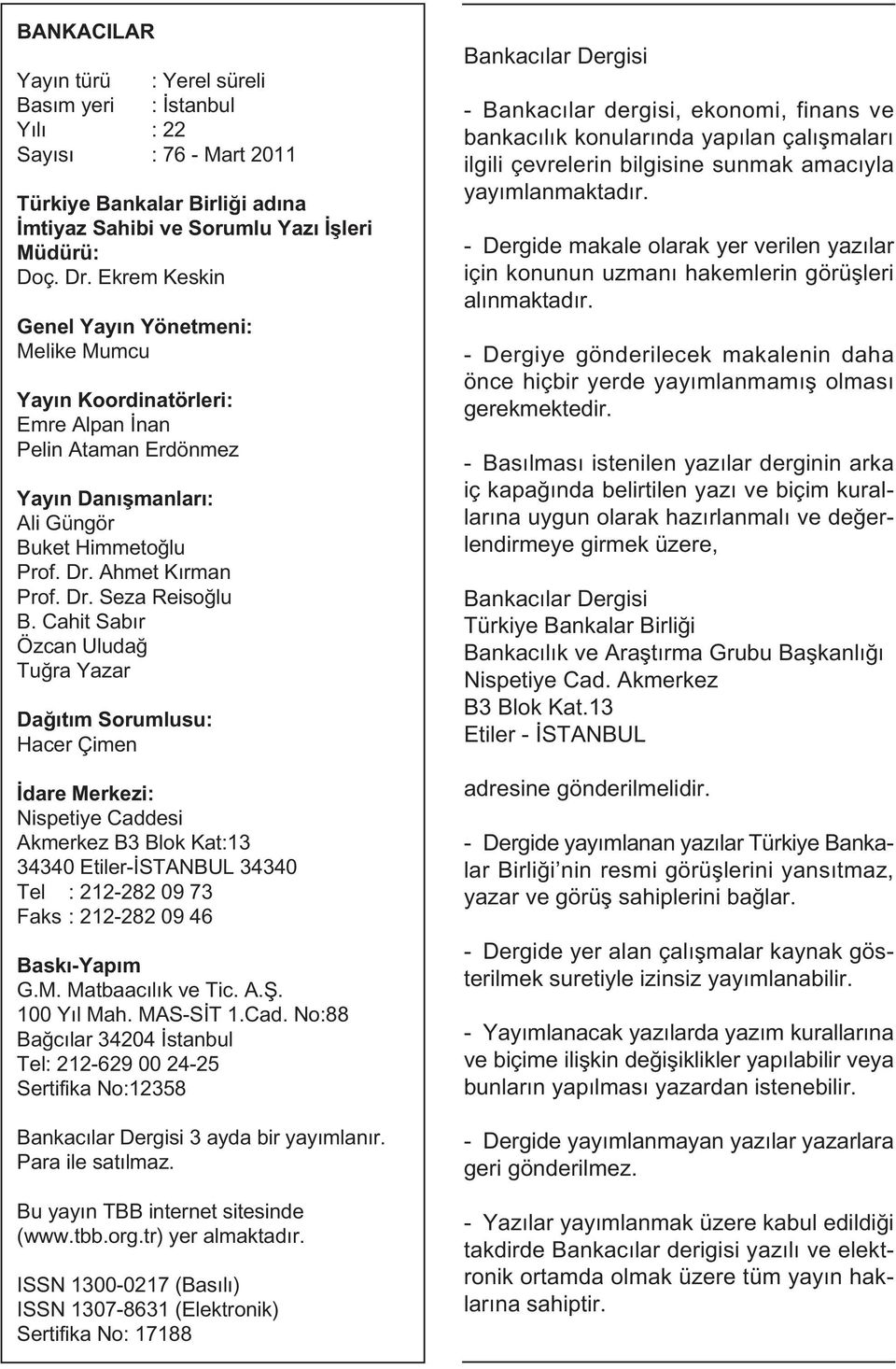 Cahit Sab r Özcan Uluda Tu ra Yazar Da t m Sorumlusu: Hacer Çimen dare Merkezi: Nispetiye Caddesi Akmerkez B3 Blok Kat:13 34340 Etiler- STANBUL 34340 Tel : 212-282 09 73 Faks : 212-282 09 46 Bask