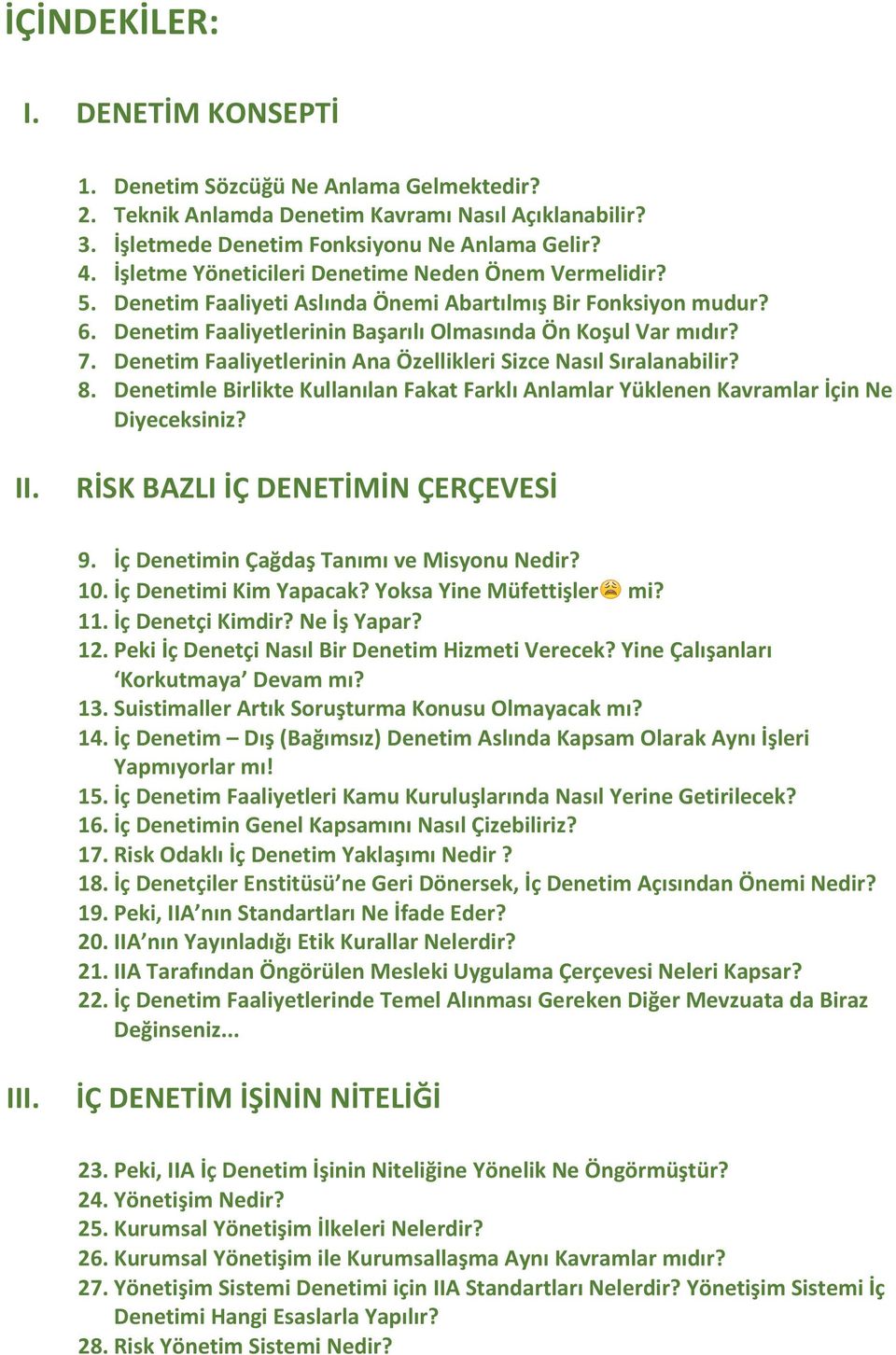 Denetim Faaliyetlerinin Ana Özellikleri Sizce Nasıl Sıralanabilir? 8. Denetimle Birlikte Kullanılan Fakat Farklı Anlamlar Yüklenen Kavramlar İçin Ne Diyeceksiniz? II.