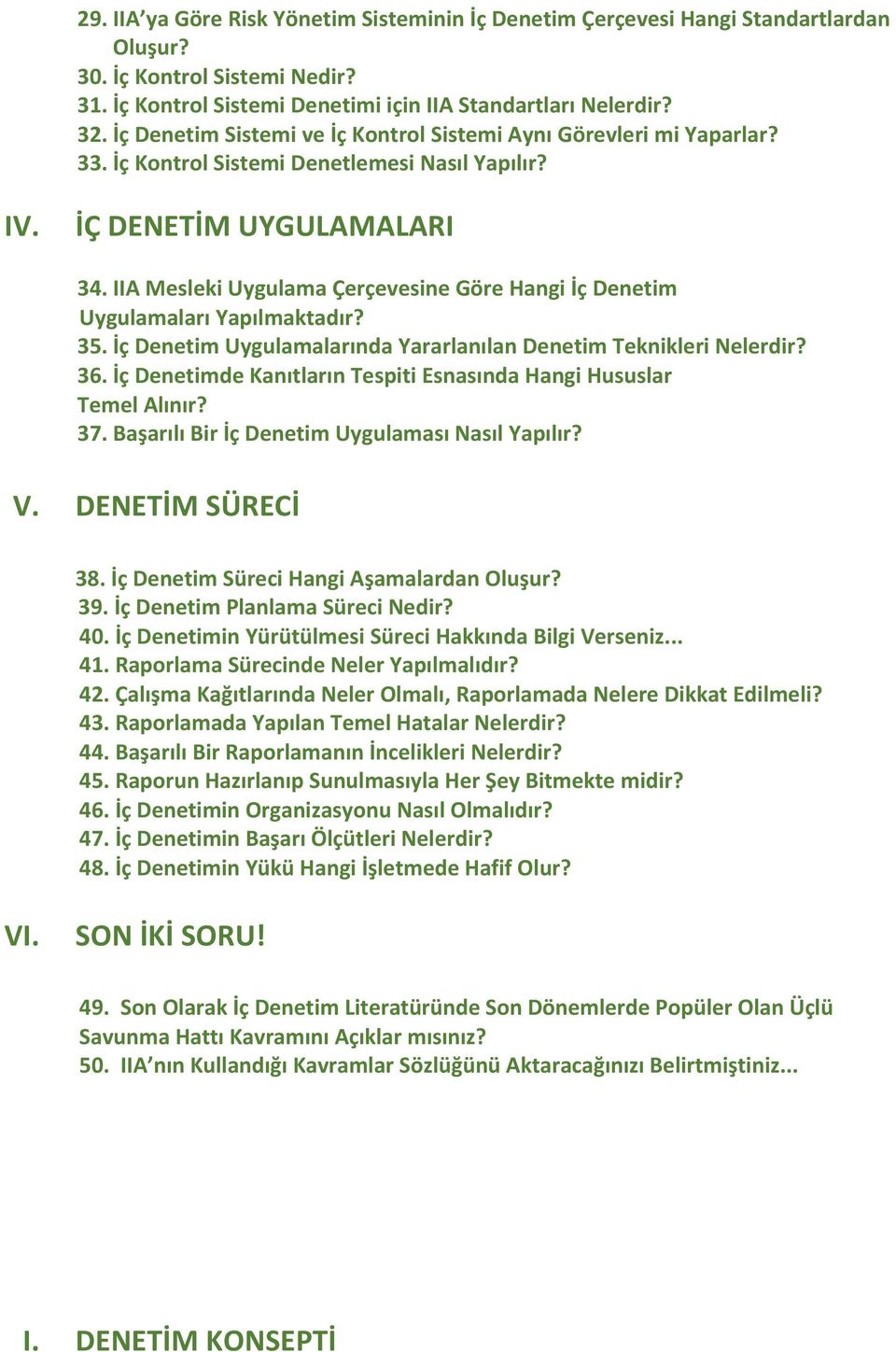 IIA Mesleki Uygulama Çerçevesine Göre Hangi İç Denetim Uygulamaları Yapılmaktadır? 35. İç Denetim Uygulamalarında Yararlanılan Denetim Teknikleri Nelerdir? 36.