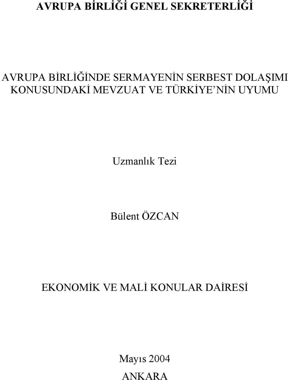 KONUSUNDAKİ MEVZUAT VE TÜRKİYE NİN UYUMU Uzmanlık