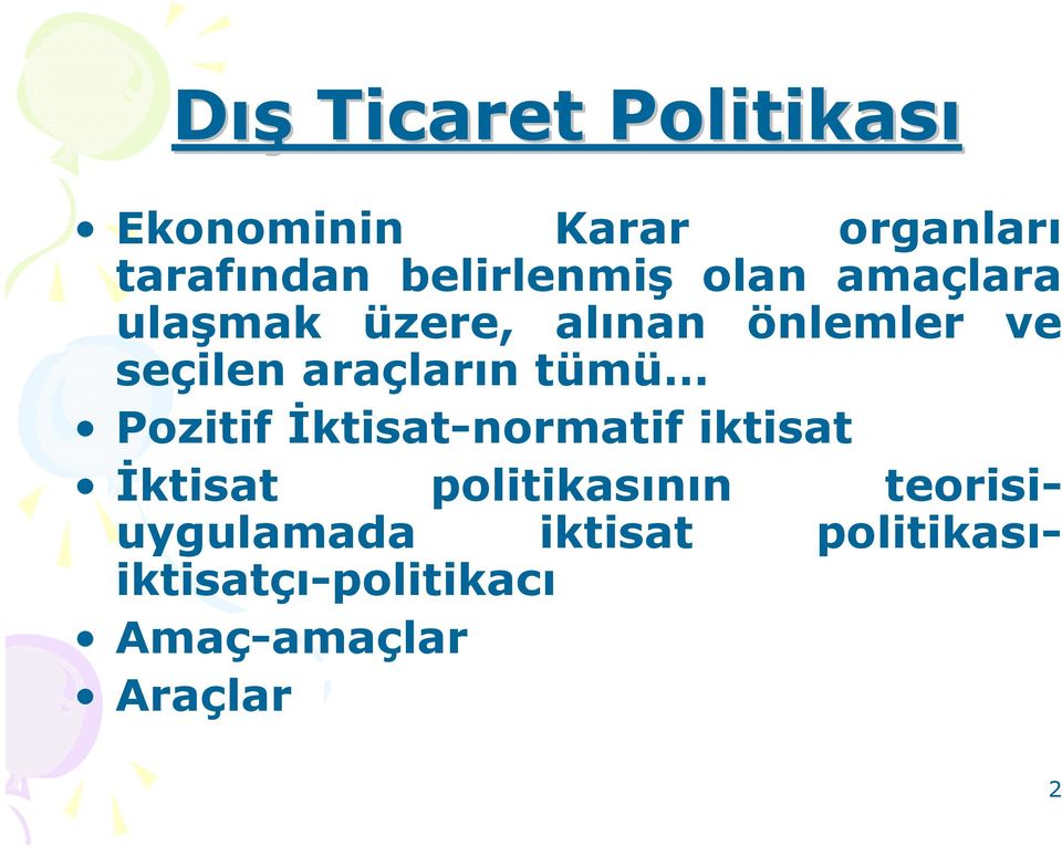 araçların tümü Pozitif Đktisat-normatif iktisat Đktisat politikasının