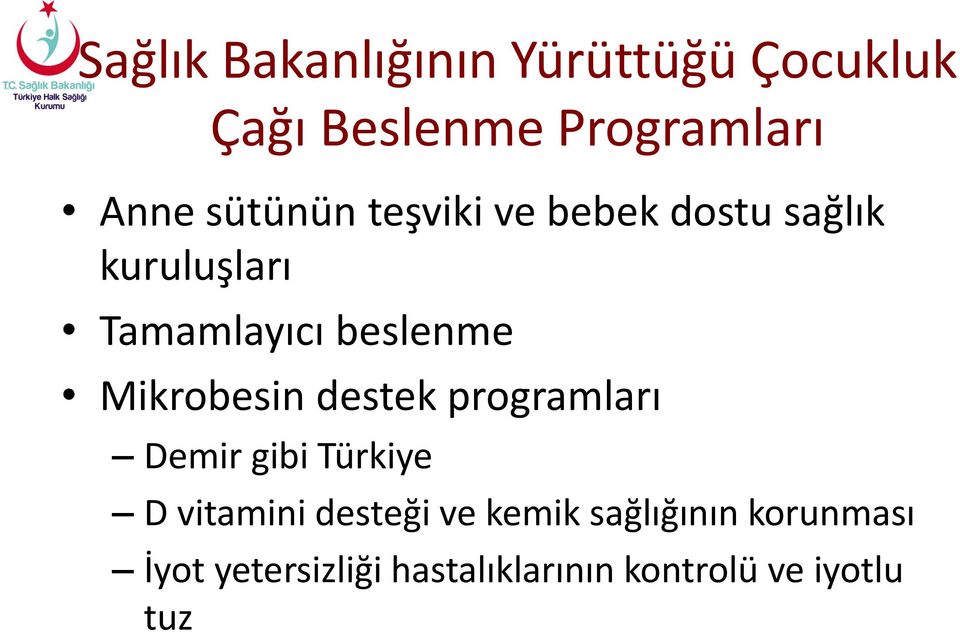 Mikrobesin destek programları Demir gibi Türkiye D vitamini desteği ve