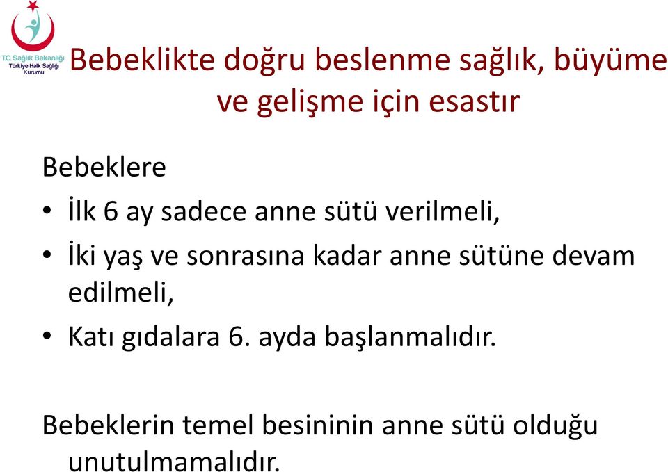 sonrasına kadar anne sütüne devam edilmeli, Katı gıdalara 6.