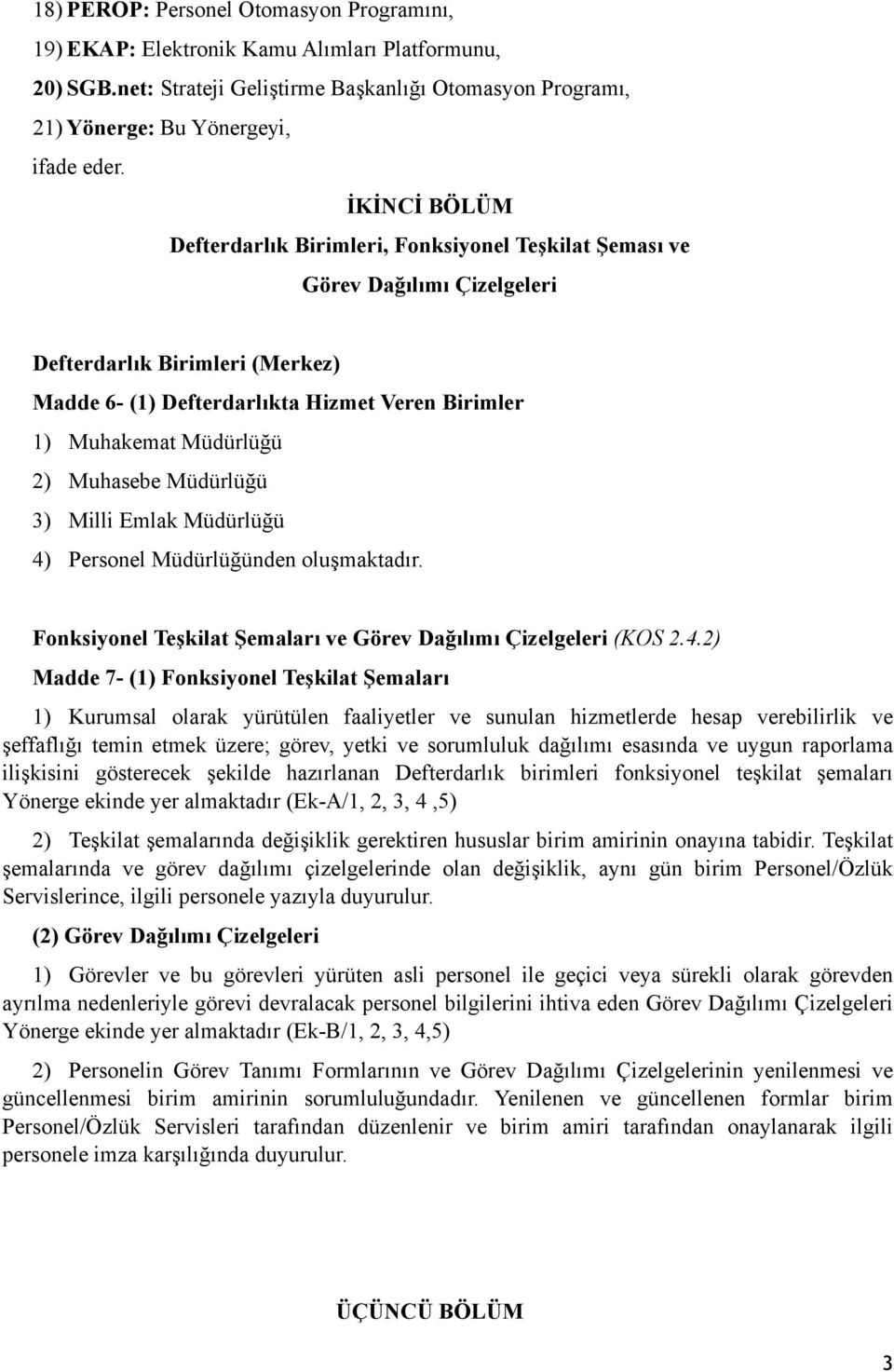 2) Muhasebe Müdürlüğü 3) Milli Emlak Müdürlüğü 4)