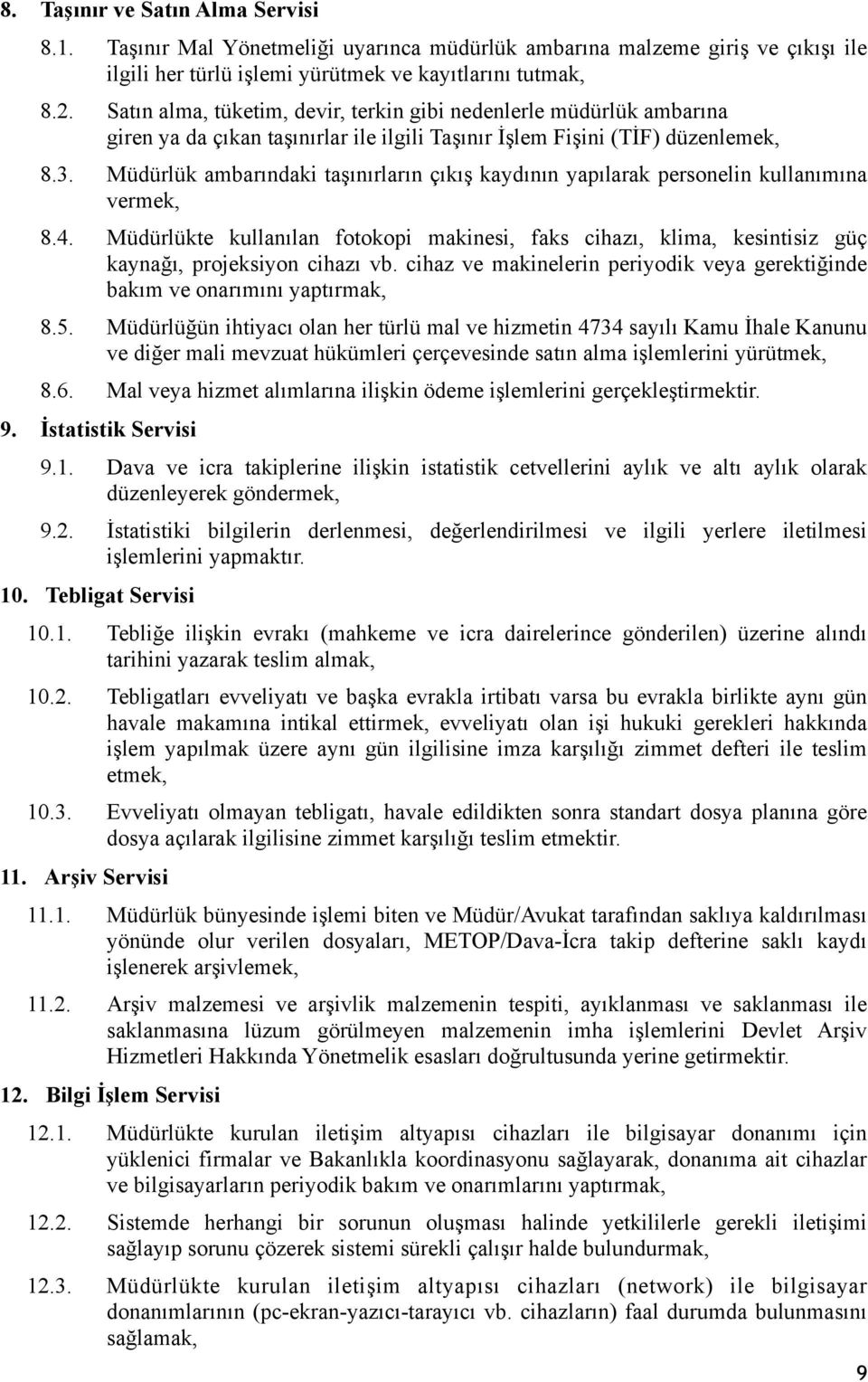 Müdürlük ambarındaki taşınırların çıkış kaydının yapılarak personelin kullanımına vermek, 8.4.