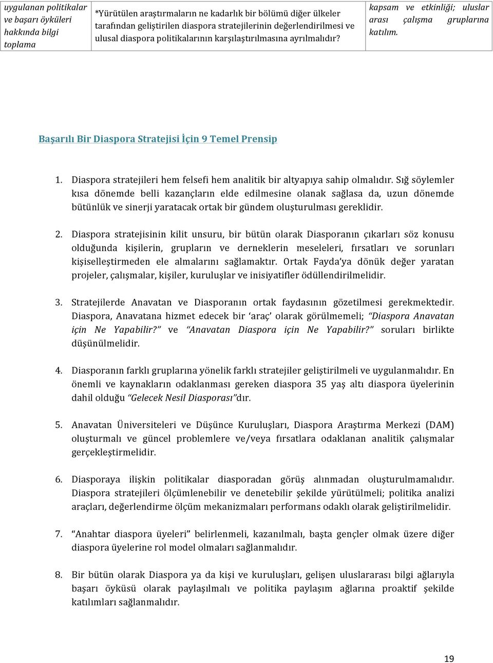 Diaspora stratejileri hem felsefi hem analitik bir altyapıya sahip olmalıdır.