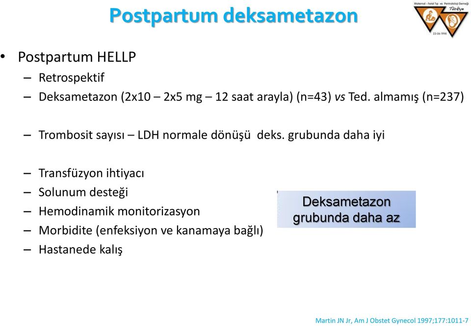 grubunda daha iyi Transfüzyon ihtiyacı Solunum desteği Hemodinamik monitorizasyon Morbidite