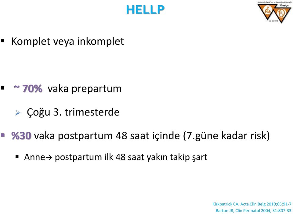 güne kadar risk) Anne postpartum ilk 48 saat yakın takip şart