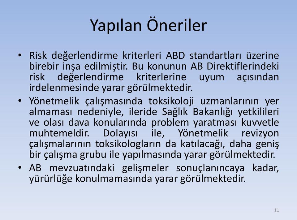 Yönetmelik çalışmasında toksikoloji uzmanlarının yer almaması nedeniyle, ileride Sağlık Bakanlığı yetkilileri ve olası dava konularında problem yaratması