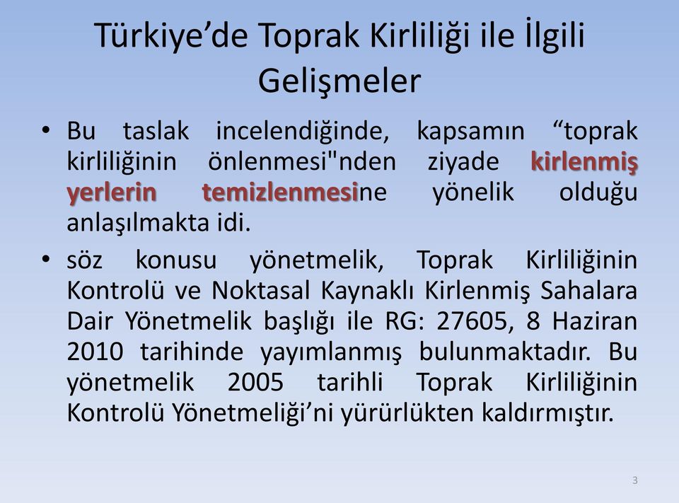 söz konusu yönetmelik, Toprak Kirliliğinin Kontrolü ve Noktasal Kaynaklı Kirlenmiş Sahalara Dair Yönetmelik başlığı