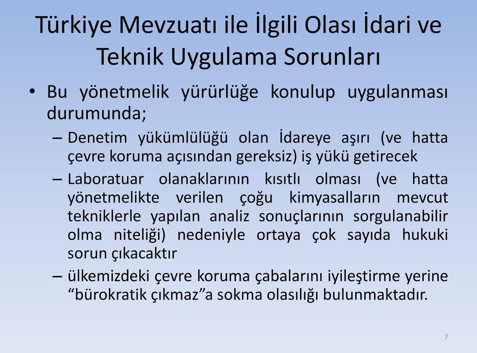 hatta yönetmelikte verilen çoğu kimyasalların mevcut tekniklerle yapılan analiz sonuçlarının sorgulanabilir olma niteliği) nedeniyle