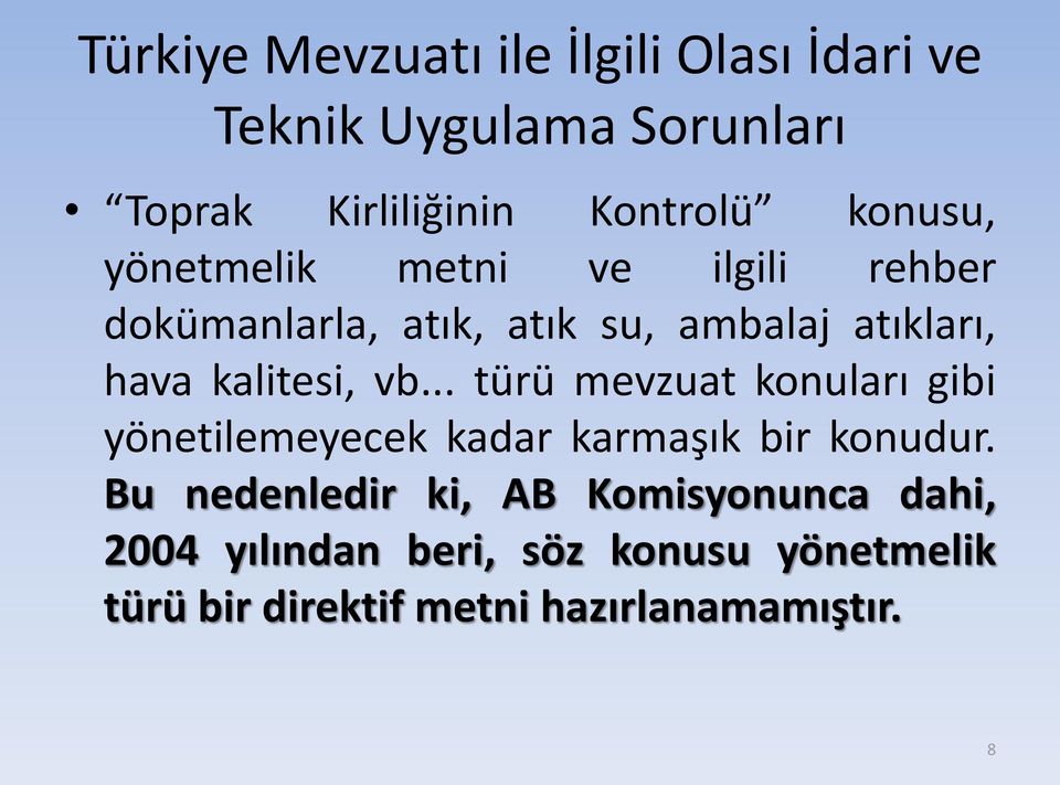 kalitesi, vb... türü mevzuat konuları gibi yönetilemeyecek kadar karmaşık bir konudur.