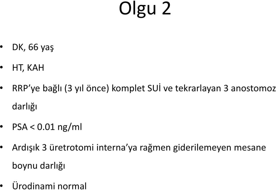 < 0.01 ng/ml Ardışık 3 üretrotomi interna ya rağmen