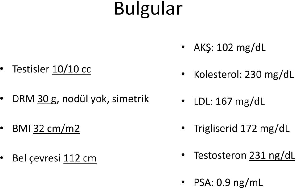 112 cm Kolesterol: 230 mg/dl LDL: 167 mg/dl